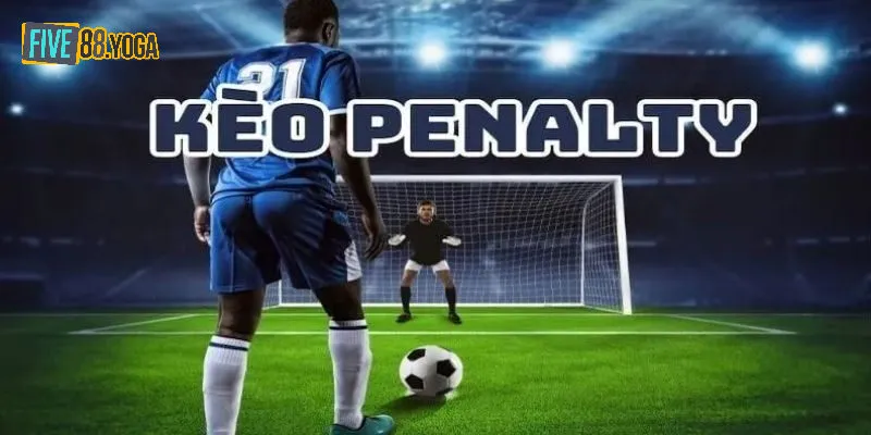 Tìm hiểu điều gì tạo nên độ “Hot” của kèo Penalty Five88